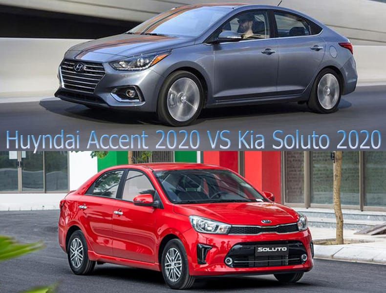 Kia Soluto 2020 và Hyundai Accent 2020
